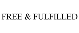 FREE & FULFILLED trademark