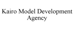 KAIRO MODEL DEVELOPMENT AGENCY trademark