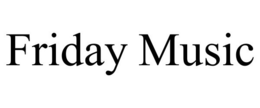 FRIDAY MUSIC trademark