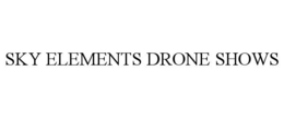 SKY ELEMENTS DRONE SHOWS trademark