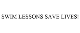 SWIM LESSONS SAVE LIVES! trademark