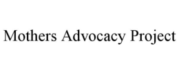 MOTHERS ADVOCACY PROJECT trademark