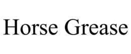 HORSE GREASE trademark