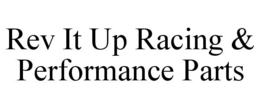 REV IT UP RACING & PERFORMANCE PARTS trademark