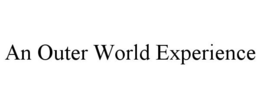 AN OUTER WORLD EXPERIENCE trademark