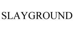 SLAYGROUND trademark