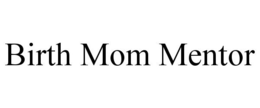 BIRTH MOM MENTOR trademark