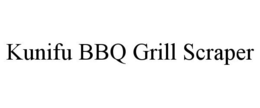 KUNIFU BBQ GRILL SCRAPER trademark