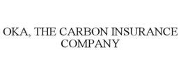 OKA, THE CARBON INSURANCE COMPANY trademark