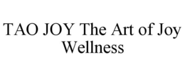 TAO JOY THE ART OF JOY WELLNESS trademark