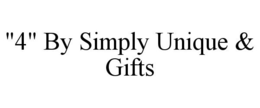 "4" BY SIMPLY UNIQUE & GIFTS trademark