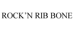 ROCK'N RIB BONE trademark