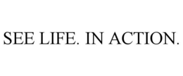 SEE LIFE. IN ACTION. trademark