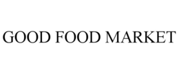 GOOD FOOD MARKET trademark