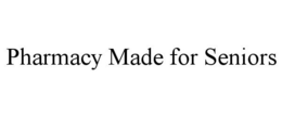 PHARMACY MADE FOR SENIORS trademark