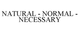 NATURAL - NORMAL - NECESSARY trademark