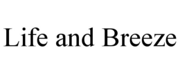 LIFE AND BREEZE trademark