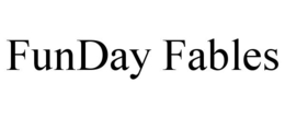 FUNDAY FABLES trademark