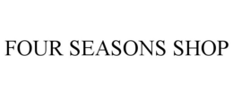 FOUR SEASONS SHOP trademark