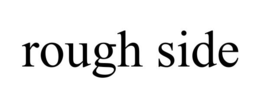 ROUGH SIDE trademark