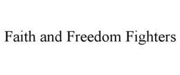 FAITH AND FREEDOM FIGHTERS trademark