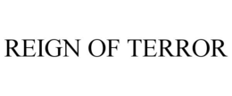 REIGN OF TERROR trademark