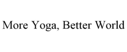 MORE YOGA, BETTER WORLD trademark