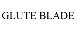 GLUTE BLADE trademark