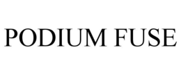 PODIUM FUSE trademark