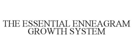 THE ESSENTIAL ENNEAGRAM GROWTH SYSTEM trademark