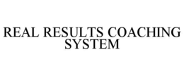 REAL RESULTS COACHING SYSTEM trademark