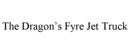 THE DRAGON'S FYRE JET TRUCK trademark