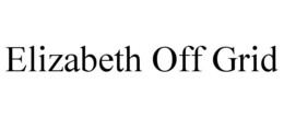 ELIZABETH OFF GRID trademark