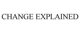 CHANGE EXPLAINED trademark