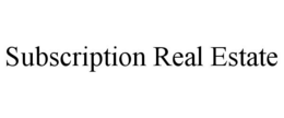 SUBSCRIPTION REAL ESTATE trademark