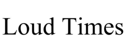 LOUD TIMES trademark