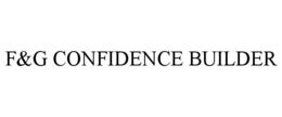 F&G CONFIDENCE BUILDER trademark