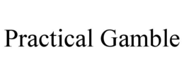 PRACTICAL GAMBLE trademark