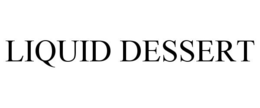LIQUID DESSERT trademark