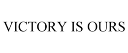 VICTORY IS OURS trademark