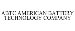 ABTC AMERICAN BATTERY TECHNOLOGY COMPANY trademark