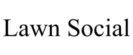 LAWN SOCIAL trademark