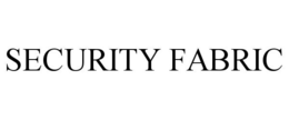 SECURITY FABRIC trademark