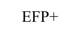 EFP+ trademark