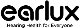 EARLUX HEARING HEALTH FOR EVERYONE trademark