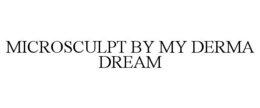 MICROSCULPT BY MY DERMA DREAM trademark