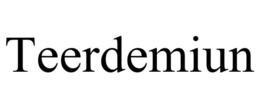 TEERDEMIUN trademark