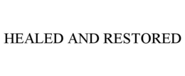 HEALED AND RESTORED trademark