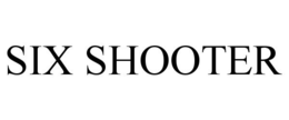 SIX SHOOTER trademark