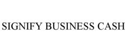 SIGNIFY BUSINESS CASH trademark